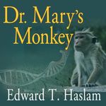 Dr. Mary's Monkey: How the Unsolved