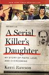 Serial Killer's Daughter: My Story of Faith, Love, and Overcoming