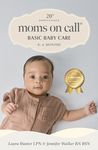 Moms on Call | Basic Baby Care 0-6 Months | Parenting Book 1 of 3 | 20th Anniversary Edition (Moms On Call Parenting Books)