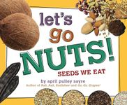 Let's Go Nuts!: Seeds We Eat