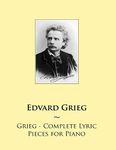 Grieg - Complete Lyric Pieces for Piano: 69 (Samwise Music for Piano)