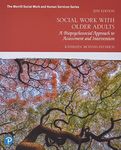 Social Work with Older Adults: A Biopsychosocial Approach to Assessment and Intervention