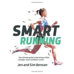 Smart Running: The ultimate guide to becoming a fitter, stronger, more confident runner