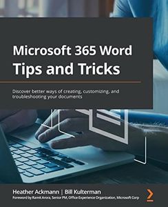 Microsoft 365 Word Tips and Tricks: Discover better ways of creating, customizing, and troubleshooting your documents