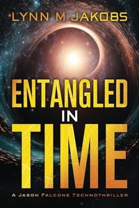 Entangled In Time: A Jason Falcone Technothriller