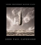 Adobe® Photoshop® Master Class: John Paul Caponigro
