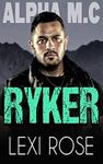 Ryker: A Curvy Younger Woman, Older Man Biker Romance (Alpha M.C Book 3)