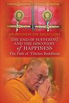 The End of Suffering and the Discovery of Happiness: The Path of Tibetan Buddhism: The Path of Tibetan Buddhism. His Holiness the Dalai Lama