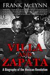 Villa and Zapata: A Biography of the Mexican Revolution