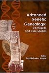 Advanced Genetic Genealogy: Techniques and Case Studies