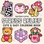 Stress Relief: Coloring Book for Adults and Teens, Bold and Easy Designs for Relaxation, Big and Simple Drawings Featuring Relaxing Items and Cute Things (Bold & Easy Coloring)