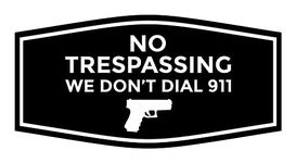 Fancy No Trespassing We Don't Dial 911 Sign (Black) - Medium