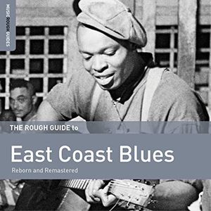 The Rough Guide To East Coast Blues (Reborn and Remastered)