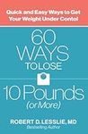 60 Ways to Lose 10 Pounds (or More): Quick and Easy Ways to Get Your Weight under Control