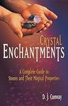 Crystal Enchantments: A Complete Guide to Stones and Their Magical Properties (Crystals and New Age)