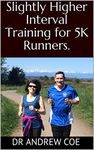 Slightly Higher Interval Training for 5K Runners.