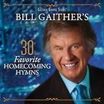 Bill Gaither's 30 Favorite Homecomi