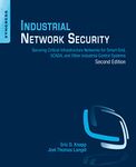 Industrial Network Security: Securing Critical Infrastructure Networks for Smart Grid, SCADA, and Other Industrial Control Systems