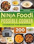 Ninja Foodi PossibleCooker Cookbook for Beginners: Simple & On-Budget Slow Cook, Steam, Sous Vide, Braise, and More Recipes for Ninja Foodi PossibleCooker PRO