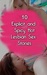 Lesbian Sex Erotica Stories : 10 Explicit and Spicy Hot Lesbian Sex Short Stories