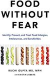 Food Without Fear: Identify, Prevent, and Treat Food Allergies, Intolerances, and Sensitivities