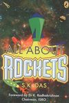 All About Rockets [Paperback] Dr. K. Radhakrishnan and Das, S.K.