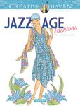 Creative Haven Jazz Age Fashions Coloring Book: Relaxing Illustrations for Adult Colorists