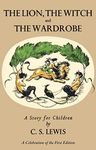 Lion, the Witch and the Wardrobe: A Celebration of the First Edition: The Classic Fantasy Adventure Series (Official Edition): 2 (Chronicles of Narnia, 2)