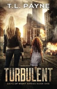 Turbulent: A Post Apocalyptic EMP Survival Thriller (Days of Want Series Book 1)