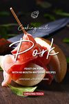 Cooking with Pork: Feast on Pork with 40 Mouth-Watering Recipes - Appetizers, Lite Bites Mains