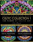 Celtic Collection 1 adult coloring book: 150 pages of gorgeous Celtic designs to color, 8.5”x11" mega book