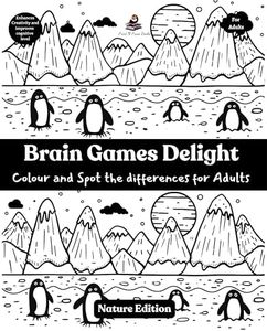 Brain Games Delight - Colour and Spot the differences for Adults- Nature Edition - Colouring Book for Adults - Mind Relaxing, Stress Relieving Coloring Book