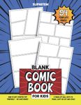 Blank Comic Book for Kids: Make Your Own Comic Book, Draw Your Own Manga or Create Your Own Graphic Novel with 94 Blank Comic Book Pages, Huge Variety of Comic Panels and More