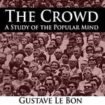 The Crowd - A Study of the Popular Mind