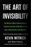 The Art of Invisibility: The World's Most Famous Hacker Teaches You How to Be Safe in the Age of Big Brother and Big Data