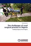 The challenges of rural surgical practice in Nigeria: Availing Surgery in Rural Nigeria