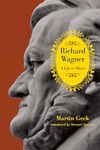 Richard Wagner – A Life in Music