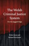 The Welsh Criminal Justice System: On the Jagged Edge