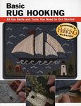 Basic Rug Hooking: All the Skills and Tools You Need to Get Started