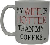 Rogue River Tactical Best Funny Coffee Mug My Wife is Hotter Than My Coffee Novelty Cup Wives Great Gift Idea For Mom Mothers Day Mom Grandma Spouse Bride Lover Or Parent (Hotter)