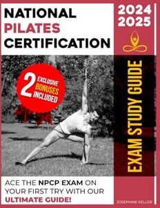 National Pilates Certification Exam Study Book: Ace the NCPC Exam Unlocking Key Concepts and Following Expert Tips for First Attempt Success|Practice Questions & Essential Pilates Exercises included!