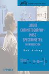 Liquid Chromatography-Mass Spectrometry: An Introduction (Analytical Techniques in the Sciences (AnTs))