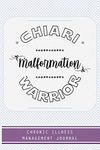 Chiari Malformation Warrior: Chiari Malformation awareness journal Book, A Daily Mood, Pain, Symptoms, Food.. Tracker book For Chiari Malformation survivors, Health and Wellbeing diary