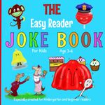 The Easy Reader Joke Book for Kids Age 3-6: Especially created for kindergarten and beginner readers