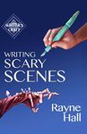 Writing Scary Scenes: Professional Techniques for Thrillers, Horror and Other Exciting Fiction