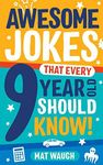 Awesome Jokes That Every 9 Year Old Should Know!: Hundreds of rib ticklers, tongue twisters and side splitters: 5