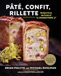 Pate, Confit, Rillette: Recipes from the Craft of Charcuterie