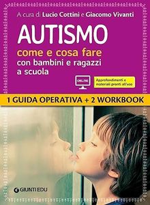 Autismo come e cosa fare con bambini e ragazzi a scuola. Con espansione online