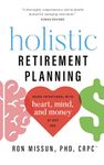 Holistic Retirement Planning: Being Intentional with Heart, Mind, and Money at Any Age