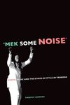 "Mek Some Noise" – Gospel Music and the Ethics of Style in Trinidad: 11 (Music of the African Diaspora)